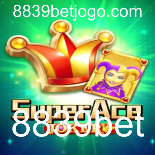 SuperAceJoker: Descubra a Nova Sensação do Mundo dos Jogos de Azar com 8839bet